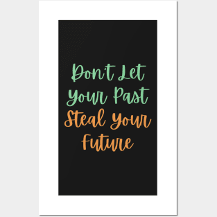 Don't Let Your Past Steal Your Future - Motivational Typography, Growth mindset Posters and Art